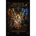 The Origins of Ifa, Afa, Fa, and Iha: One Ancient Science, Four Rivers