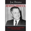 Jimmy Hoffa: The Mafia's Greatest Hits - Volume Three -