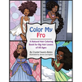 Color My Fro: A Natural Hair Coloring Book for Big Hair Lovers of All Ages
