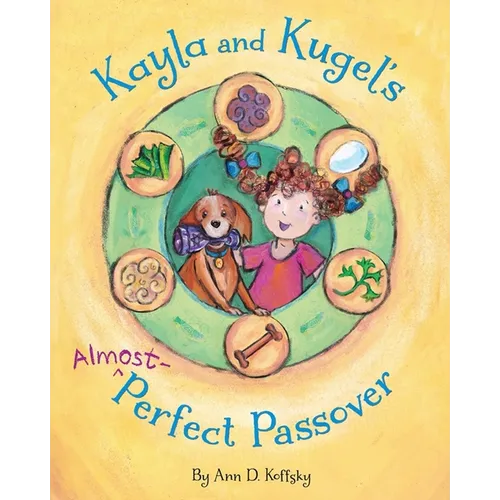 Kayla and Kugel's Almost-Perfect Passover