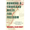 Running a Thousand Miles for Freedom - The Escape of William and Ellen Craft from Slavery;With an Introductory Chapter by Frederick Douglass