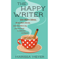 The Happy Writer: Get More Ideas, Write More Words, and Find More Joy from First Draft to Publication and Beyond