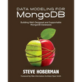 Data Modeling for MongoDB: Building Well-Designed and Supportable MongoDB Databases