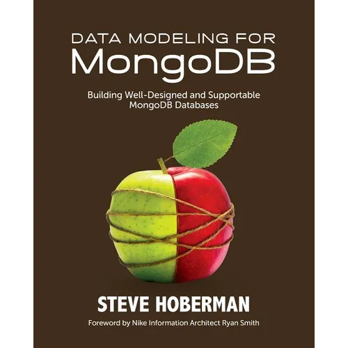 Data Modeling for MongoDB: Building Well-Designed and Supportable MongoDB Databases