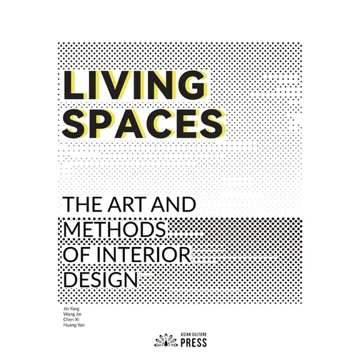 Living Spaces: The Art and Methods of Interior Design
