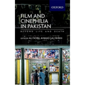 Film and Cinephilia in Pakistan: Beyond Life and Death