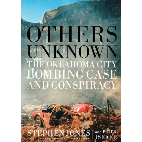Others Unknown Timothy McVeigh and the Oklahoma City Bombing Conspiracy