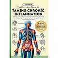 The Complete Guide to Taming Chronic Inflammation