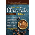 On the Chocolate Trail: A Delicious Adventure Connecting Jews, Religions, History, Travel, Rituals and Recipes to the Magic of Cacao (2nd Edition)