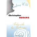 Laughing Wild and Baby with the Bathwater: Two Plays