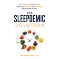 The Sleepdemic Solution: The 7-Day Reset to Fix Your Sleep, Restore Your Metabolism, and Lose Weight Without Fighting Your Body