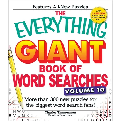 The Everything Giant Book of Word Searches, Volume 10: More Than 300 New Puzzles for the Biggest Word Search Fans!