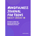 Mindfulness Journal for Teens: Daily Check-In: 90 Days of Reflection Space to Track Your Mindfulness Practice