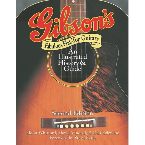 Gibson's Fabulous Flat-Top Guitars: An Illustrated History & Guide