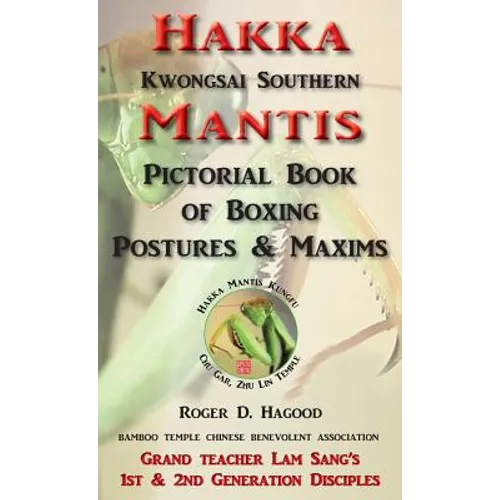 Hakka Mantis: Pictorial Book of Boxing Postures & Maxims
