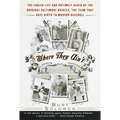 Where They Ain't: The Fabled Life and Untimely Death of the Original Baltimore Orioles, the Team That Gave Birth to Modern Baseball