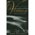 Virtuosi: A Defense and a (Sometimes Erotic) Celebration of Great Pianists