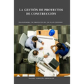 La Gestión de Proyectos de Construcción