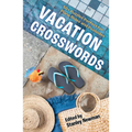 Vacation Crosswords: 50+ Puzzles Perfect for Plane Rides and Poolsides