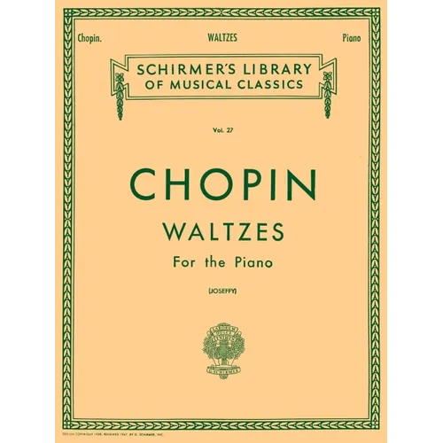 Chopin Waltzes for the Piano Schirmer Library of Classics Volume 27 15 Romantic Period Piano Waltzes for Advanced Players and Music Enthusiasts Classi