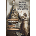 Speaking with the Dead in Early America