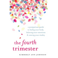 The Fourth Trimester: A Postpartum Guide to Healing Your Body, Balancing Your Emotions, and Restoring Your Vitality