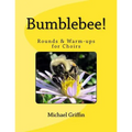 Bumblebee!: Rounds & Warm-ups for Choirs