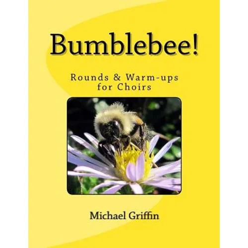 Bumblebee!: Rounds & Warm-ups for Choirs