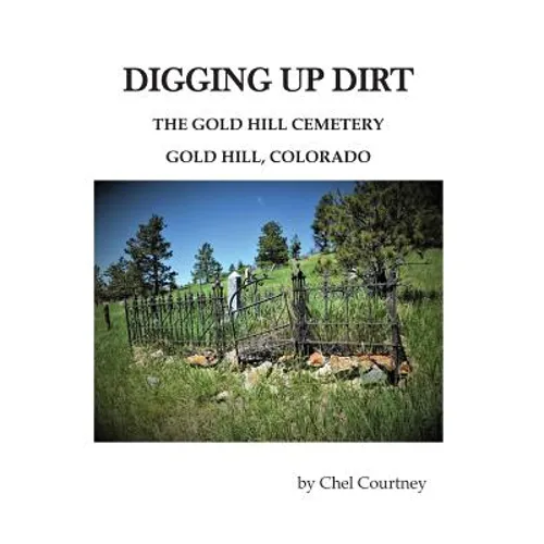 Digging Up Dirt: The Gold Hill Cemetery, Gold Hill, Colorado