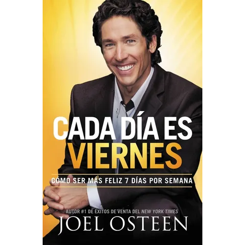 Cada Día es Viernes: Cómo ser mas feliz 7 días por semana = Every Day a Friday