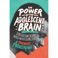 The Power of the Adolescent Brain: Strategies for Teaching Middle and High School Students