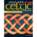 Great Book of Celtic Patterns, Second Edition, Revised and Expanded: The Ultimate Design Sourcebook for Artists and Crafters