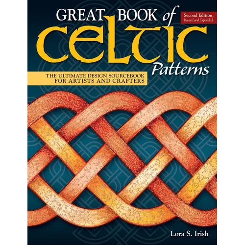 Great Book of Celtic Patterns, Second Edition, Revised and Expanded: The Ultimate Design Sourcebook for Artists and Crafters