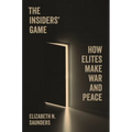 The Insiders' Game: How Elites Make War and Peace