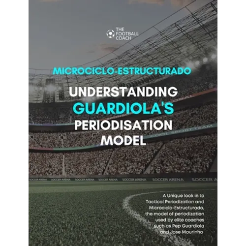 Modern Periodisation - Tactical Periodization v Microciclo-Estructurado: Understanding Guardiola's Training Model