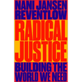 Radical Justice: Building the World We Need