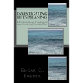 Investigating Life's Meaning: A Philosophical, Theological and Historical Introduction