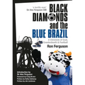 Black Diamonds and the Blue Brazil New Edition: A Chronicle of Coal, Cowdenbeath and Football