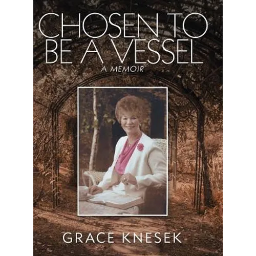 Chosen to Be a Vessel: A Memoir