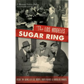 The Los Angeles Sugar Ring: Inside the World of Old Money, Bootleggers & Gambling Barons