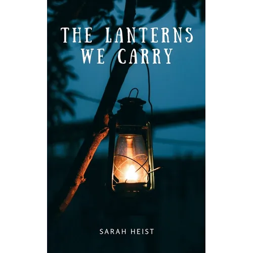 The Lanterns We Carry