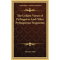 The Golden Verses of Pythagoras And Other Pythagorean Fragments