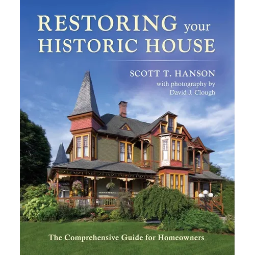 Restoring Your Historic House: The Comprehensive Guide for Homeowners