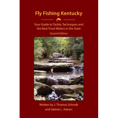 Fly Fishing Kentucky: Your Guide to Tackle, Techniques and the Best Trout Waters in the State