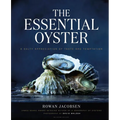 The Essential Oyster: A Salty Appreciation of Taste and Temptation