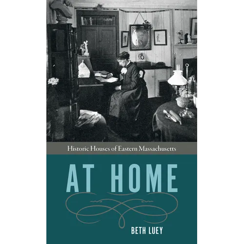 At Home: Historic Houses of Eastern Massachusetts