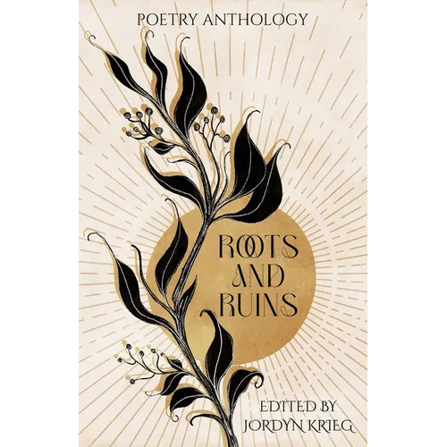 Roots and Ruins: Poetry Anthology