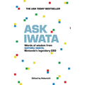 Ask Iwata: Words of Wisdom from Satoru Iwata, Nintendo's Legendary CEO