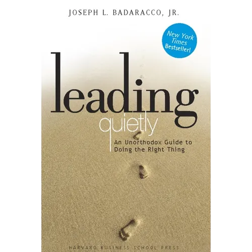 Leading Quietly: An Unorthodox Guide to Doing the Right Thing