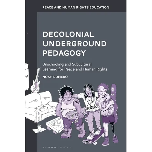 Decolonial Underground Pedagogy: Unschooling and Subcultural Learning for Peace and Human Rights